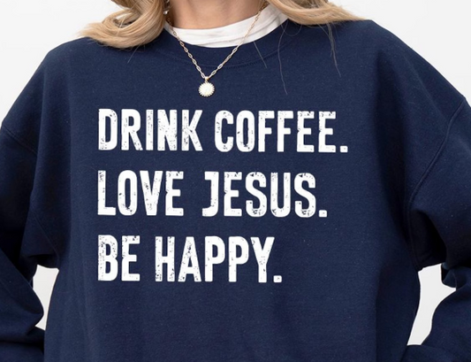 DRINK COFFEE. LOVE JESUS. BE HAPPY. - Softstyle Tshirt